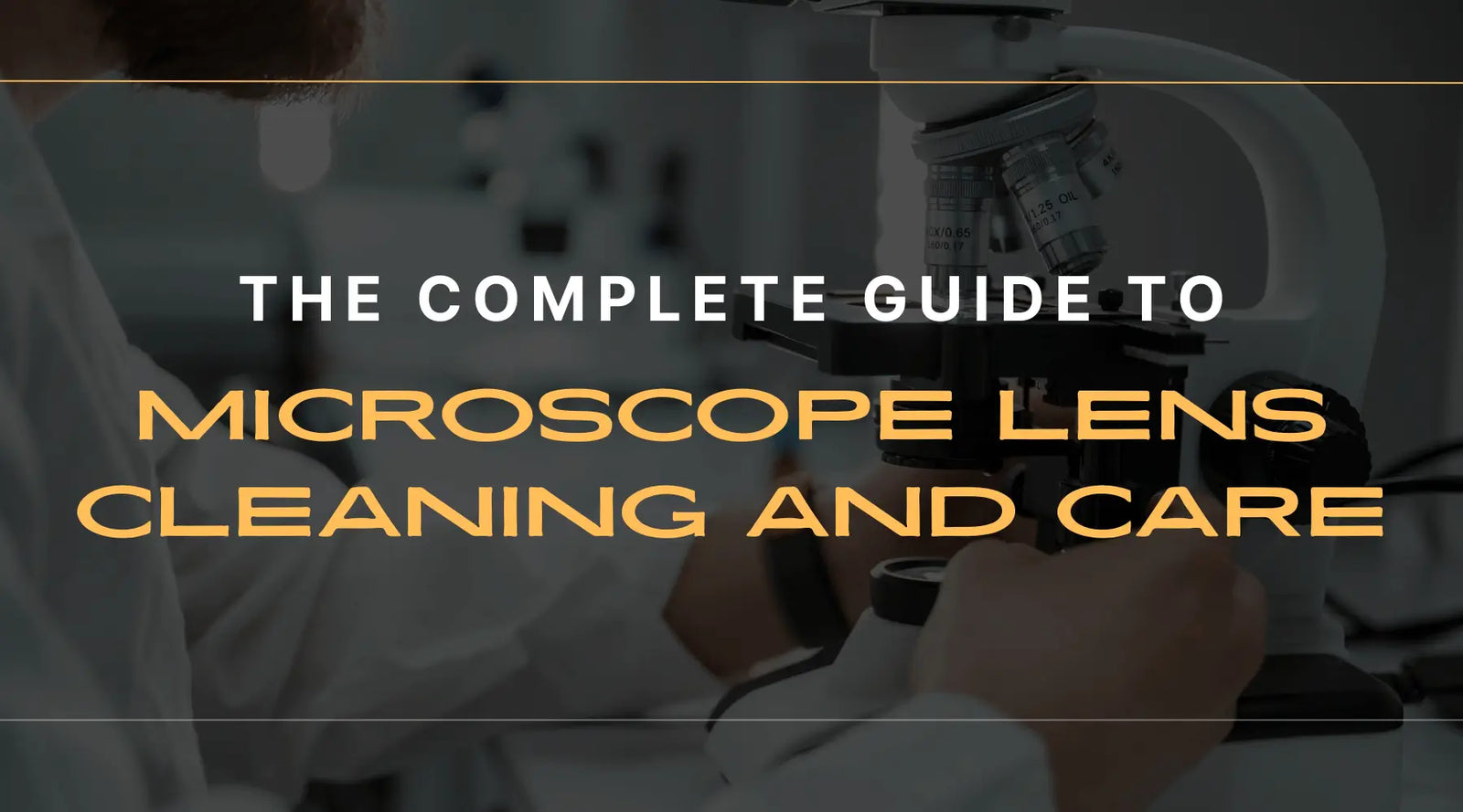 Microscope Lens Care Guide: Cleaning, Maintenance & Protection – Lab ...