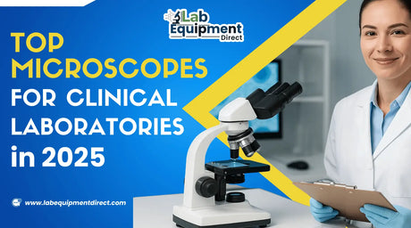 Top Microscopes for Clinical Laboratories in 2025 | Lab Equipment Direct